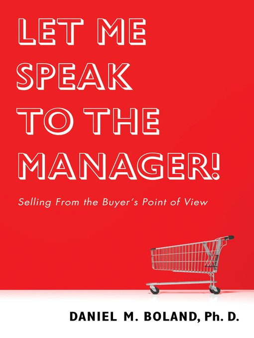 Title details for Let Me Speak to the Manager! by Daniel M. Boland - Available